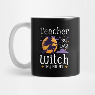 Teacher By Day Witch By Night - Halloween Teaching design Mug